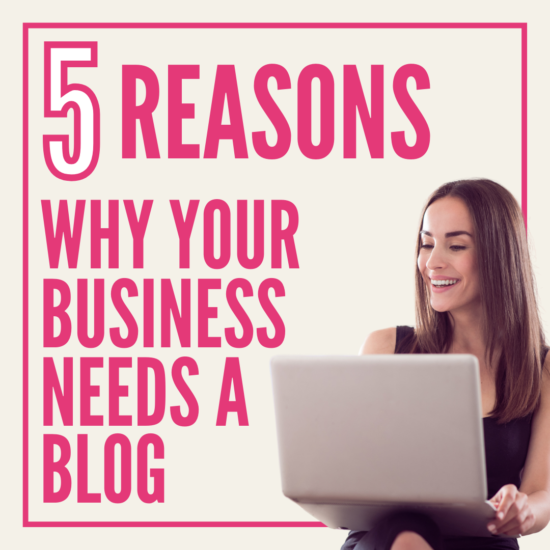 5 Reasons Why You Need to Start a Blog for your Business Today