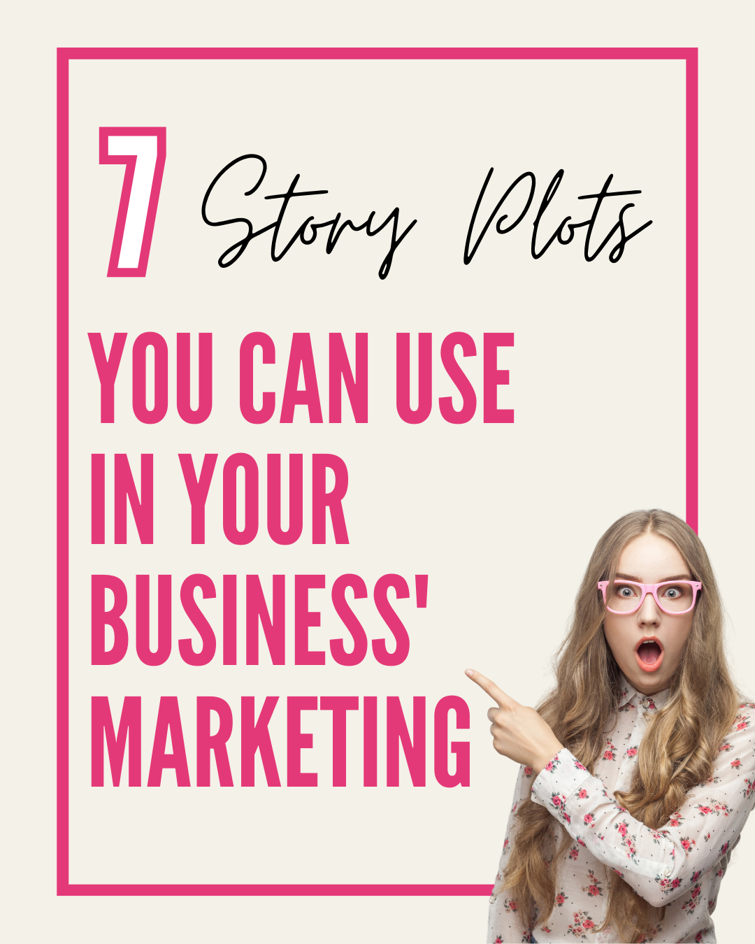 Brand Storytelling: The 7 Story Plots You Can Use in Your Business Marketing